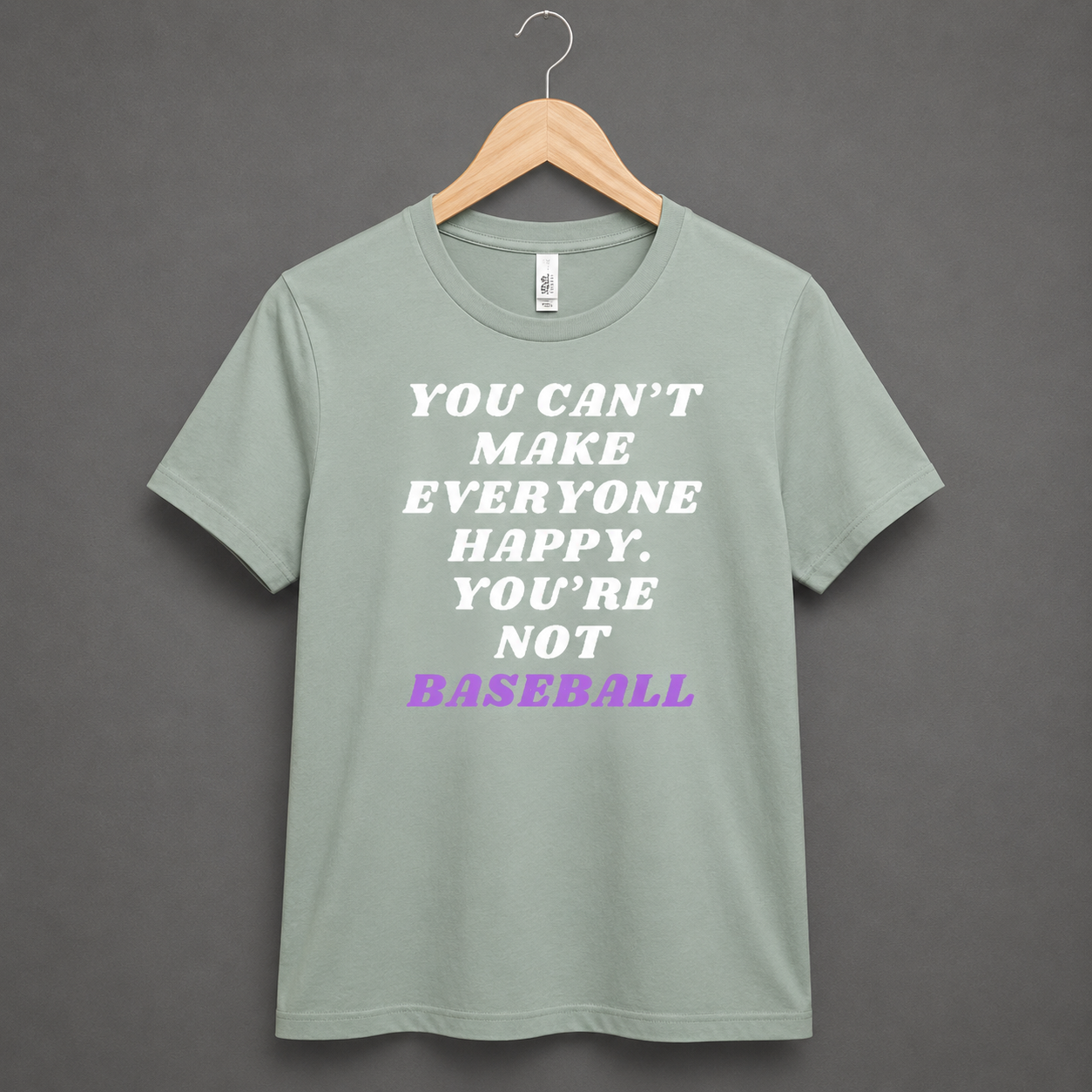 You Cant Make Everyone Happy Women's Tee