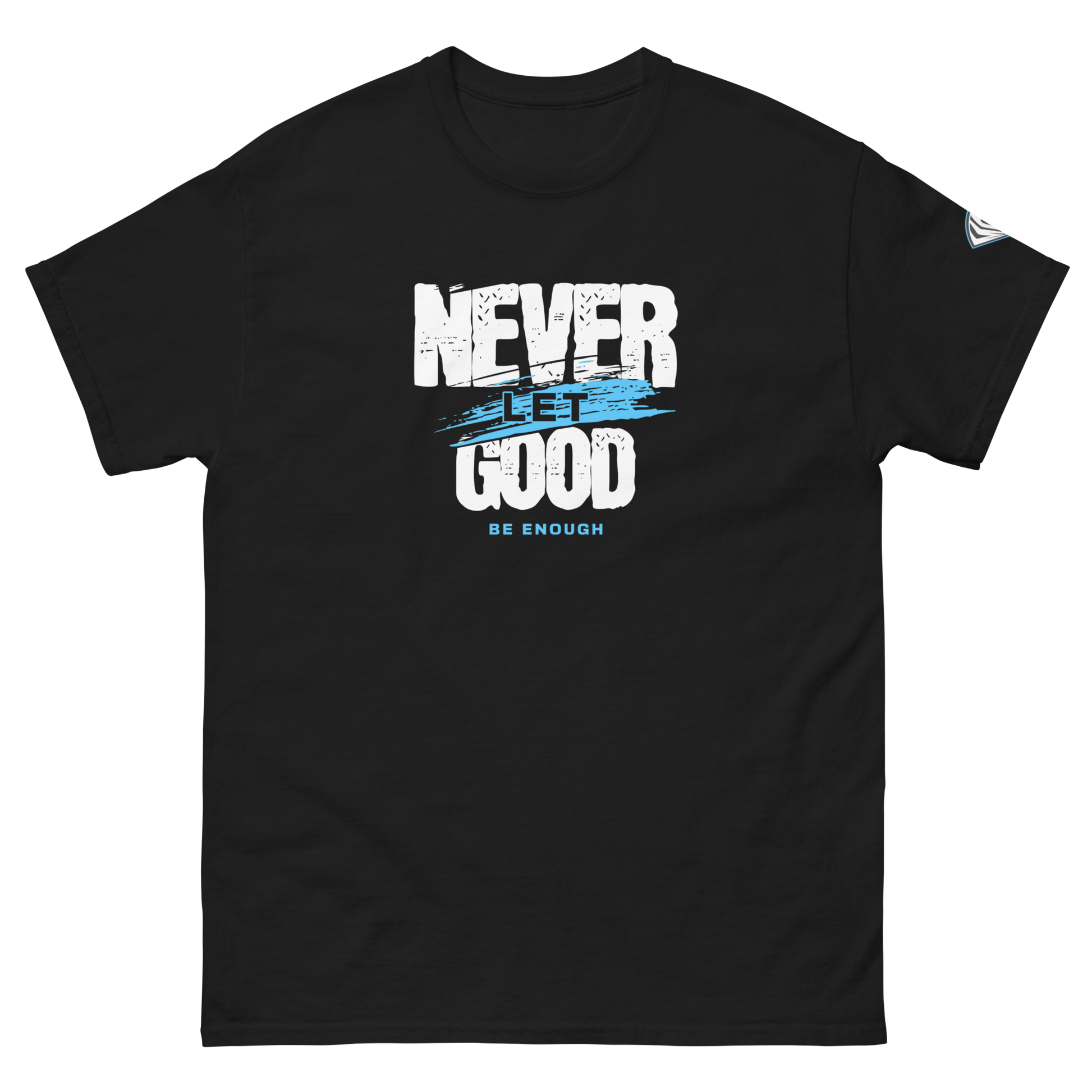 never let good be enough
