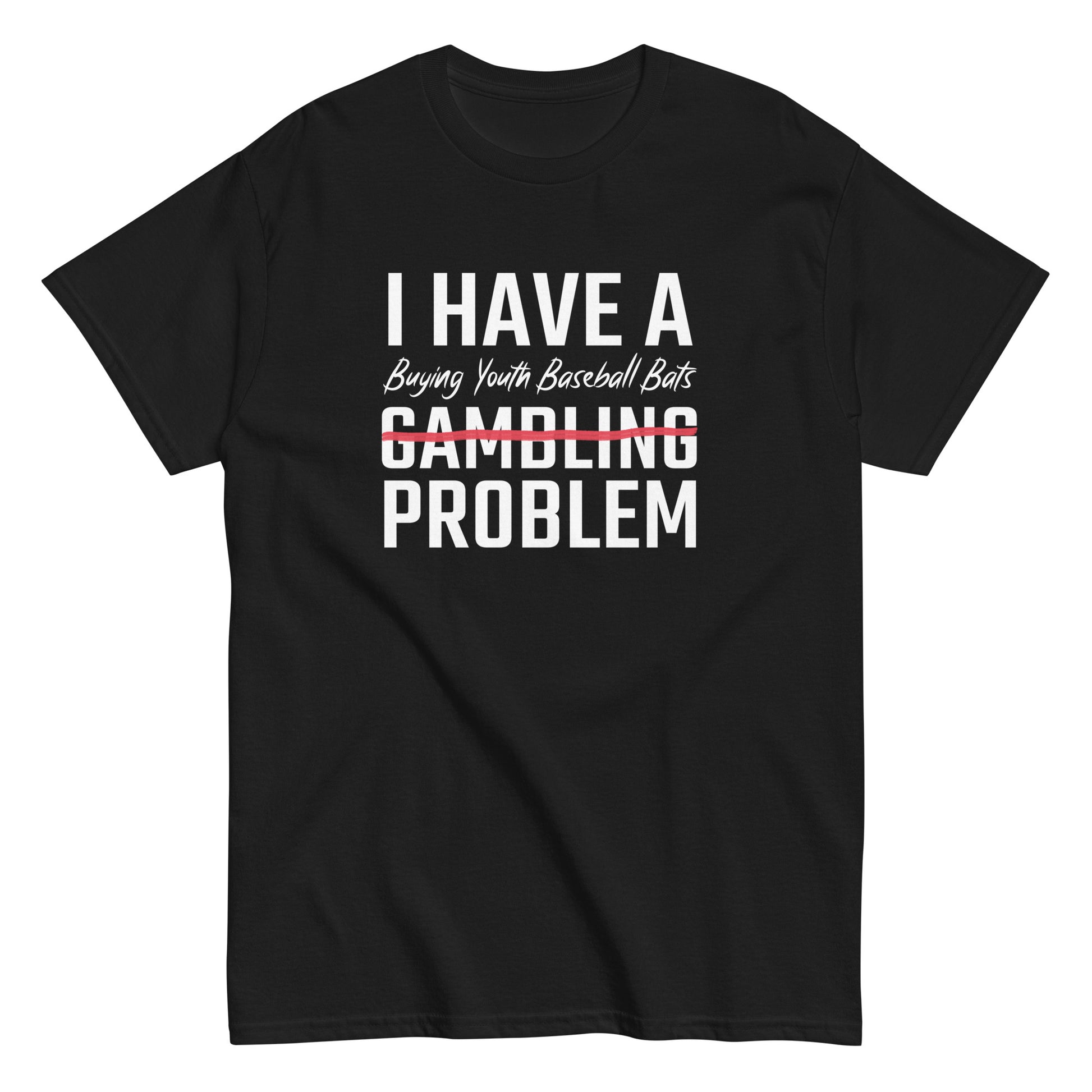 I Have A Buying Youth Baseball Bats Problem T Shirt