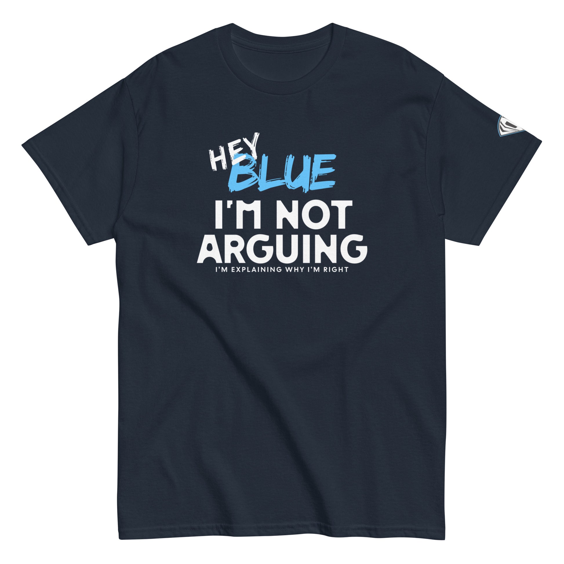 Hey Blue, I'm Not Arguing T-Shirt
