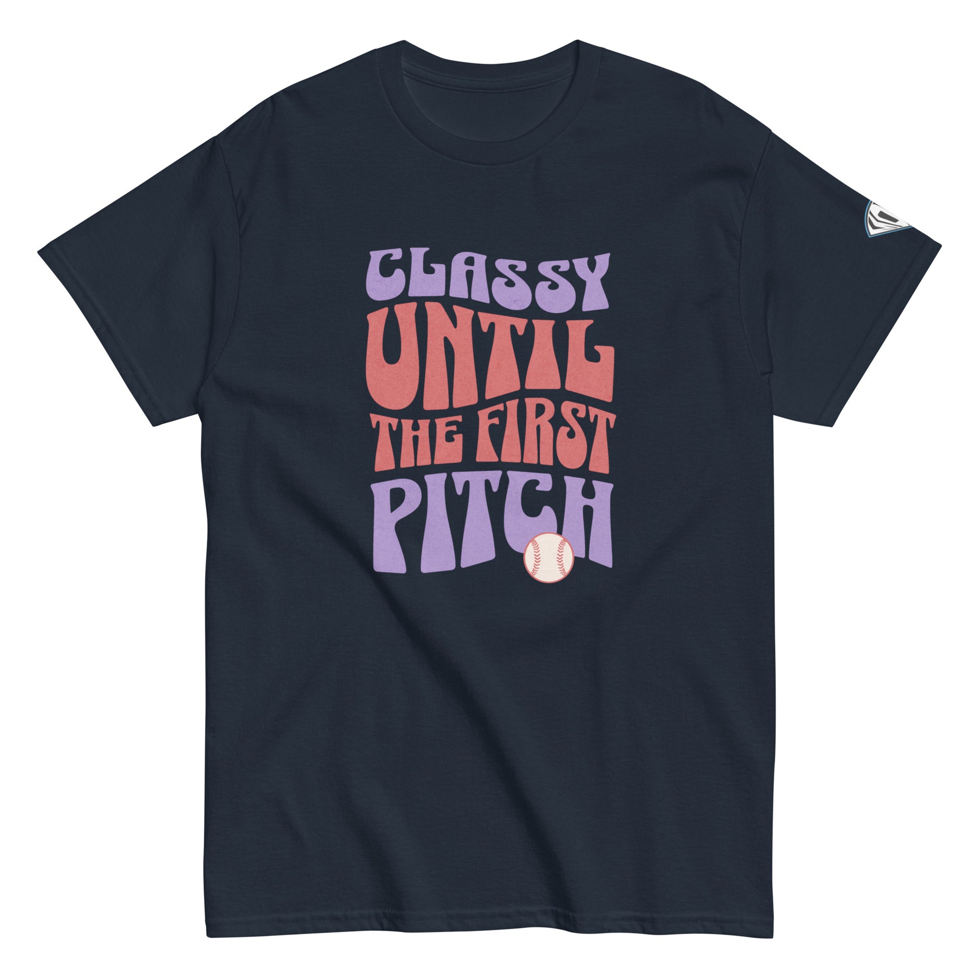 Classy Until The First Pitch T-Shirt