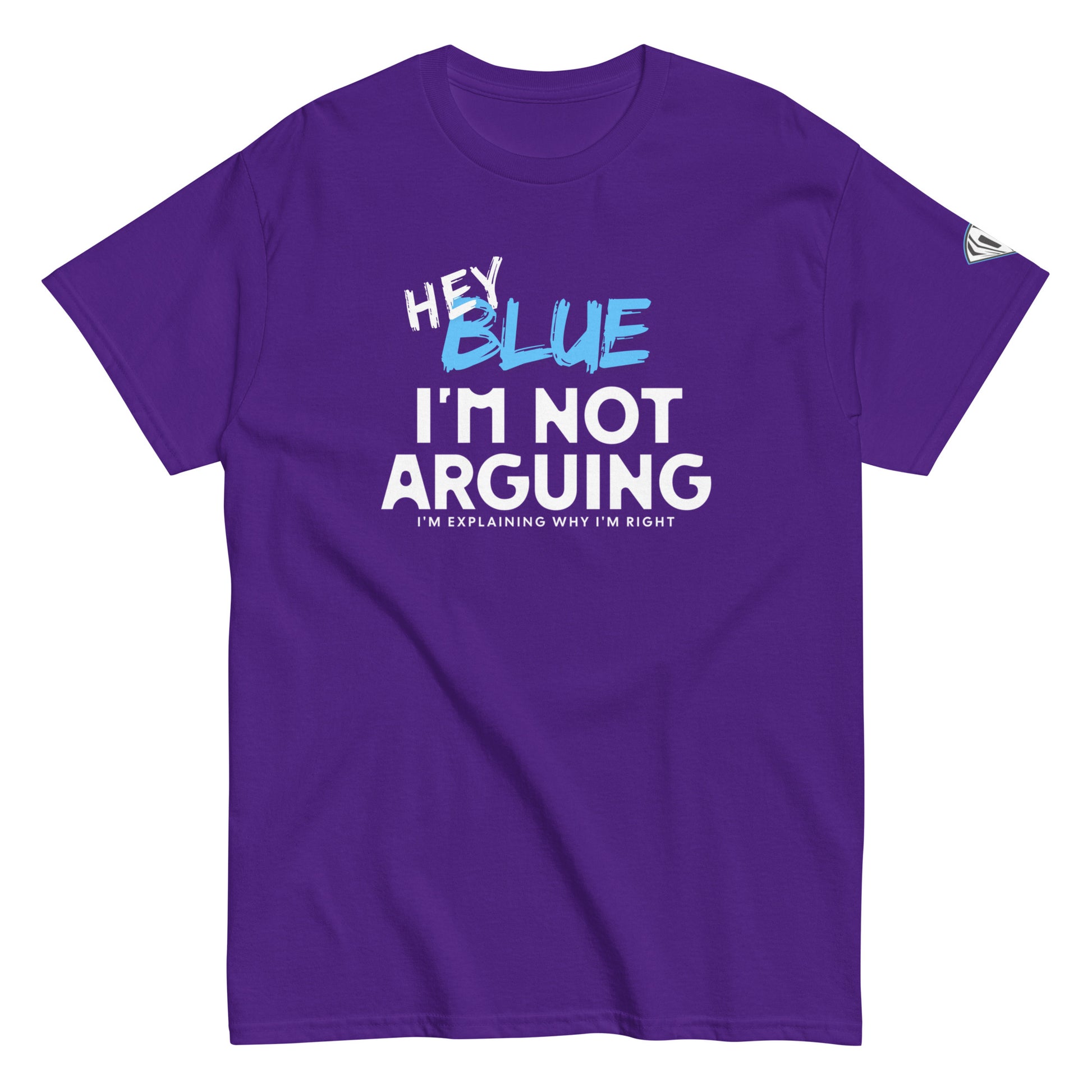Hey Blue, I'm Not Arguing T-Shirt