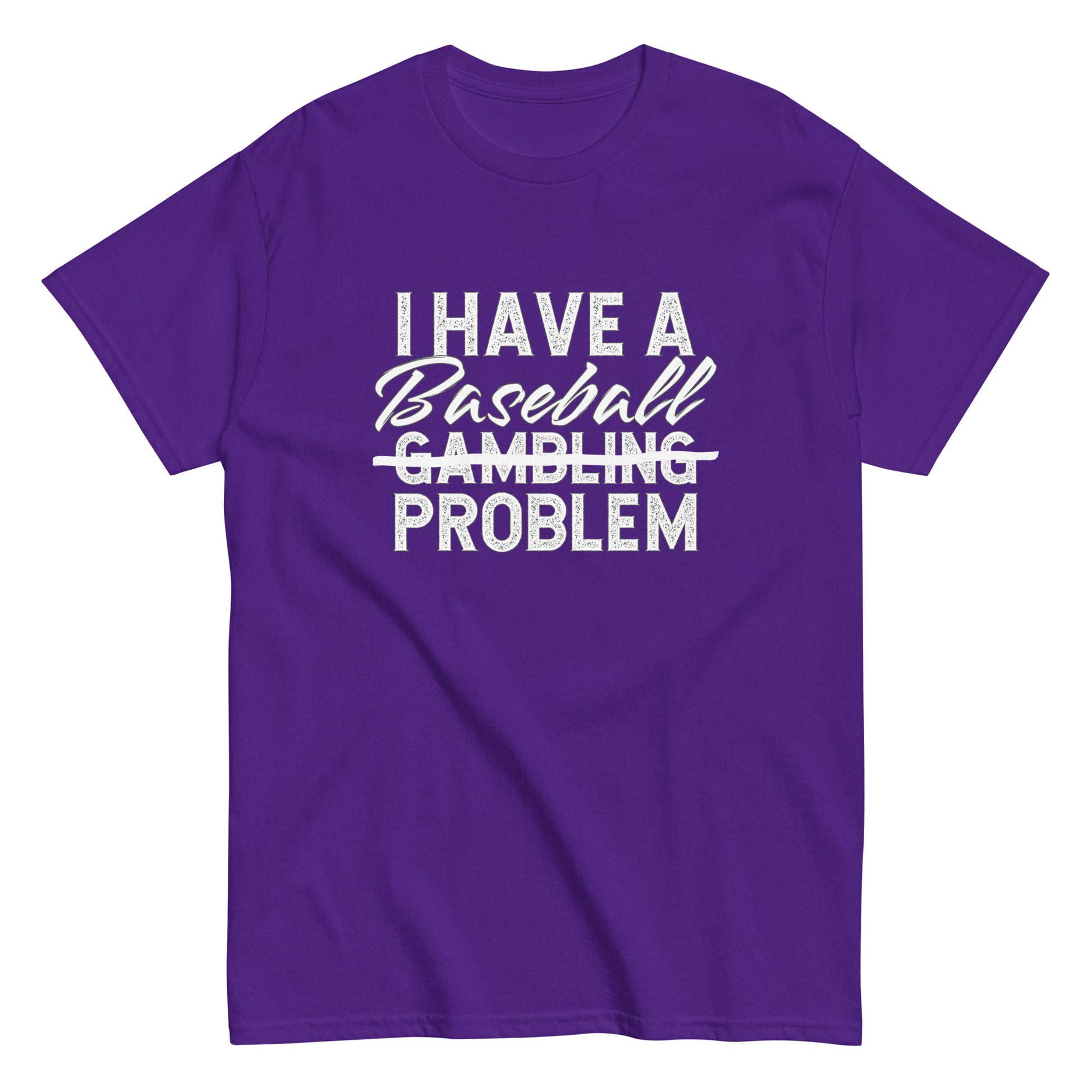I Have A Baseball Problem T Shirt