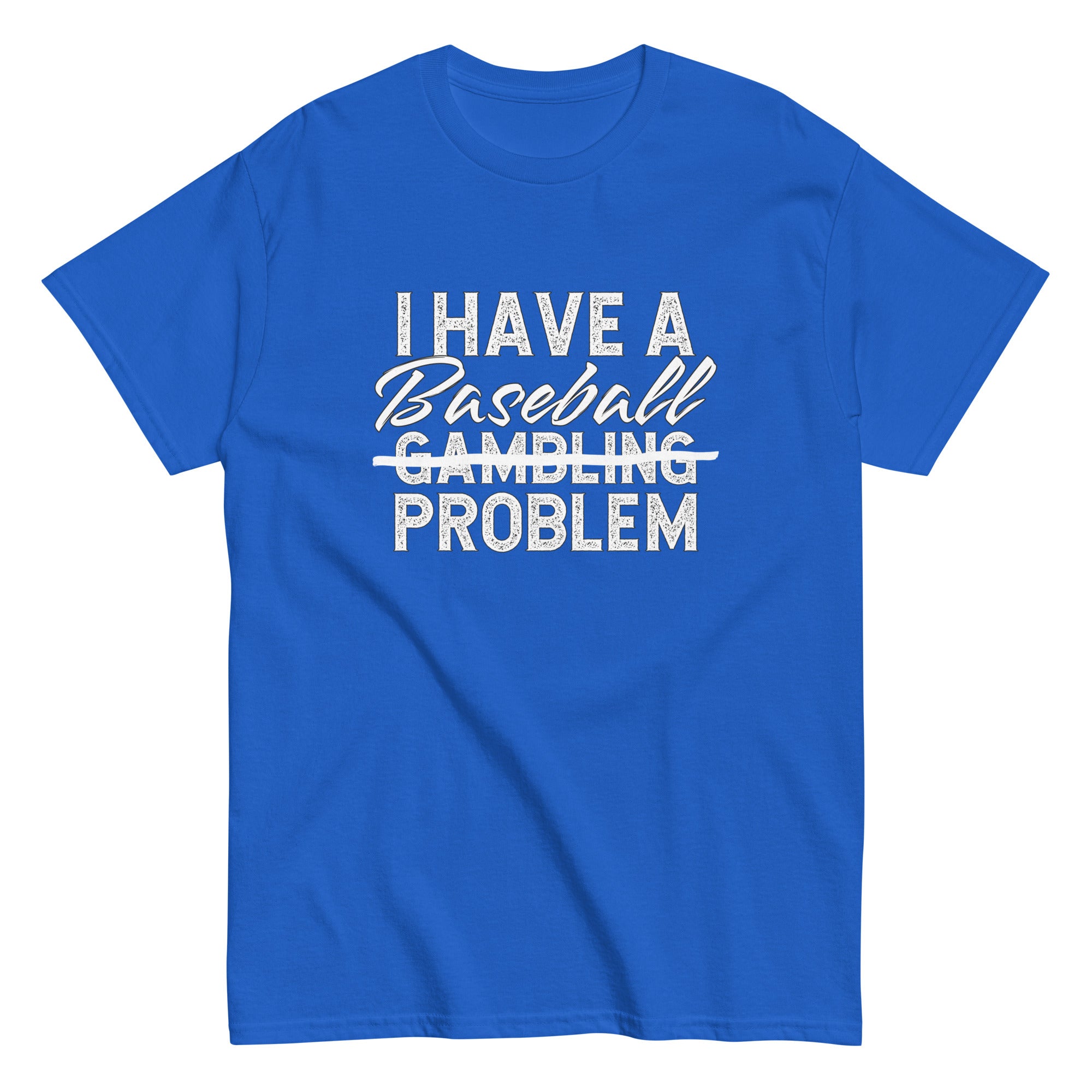 Collection of Blue t-shirt with white text 'I HAVE A BASEBALL GAMBLING PROBLEM' on a white background in a gallery layout