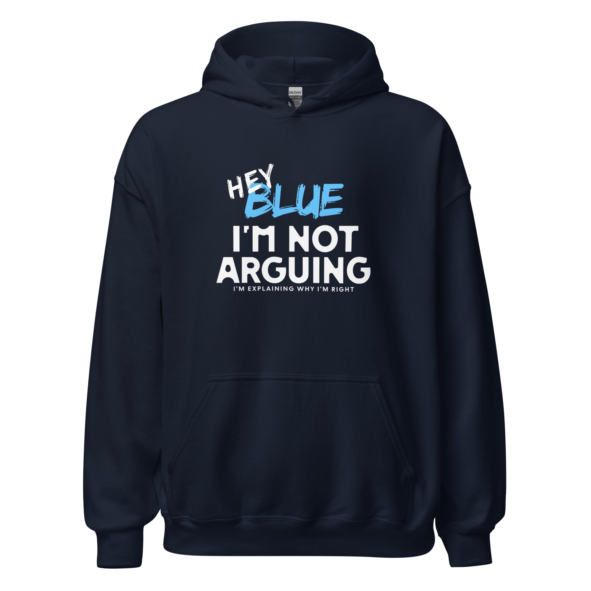 Collection of Hey Blue, I'm Not Arguing Hoodie in a gallery layout