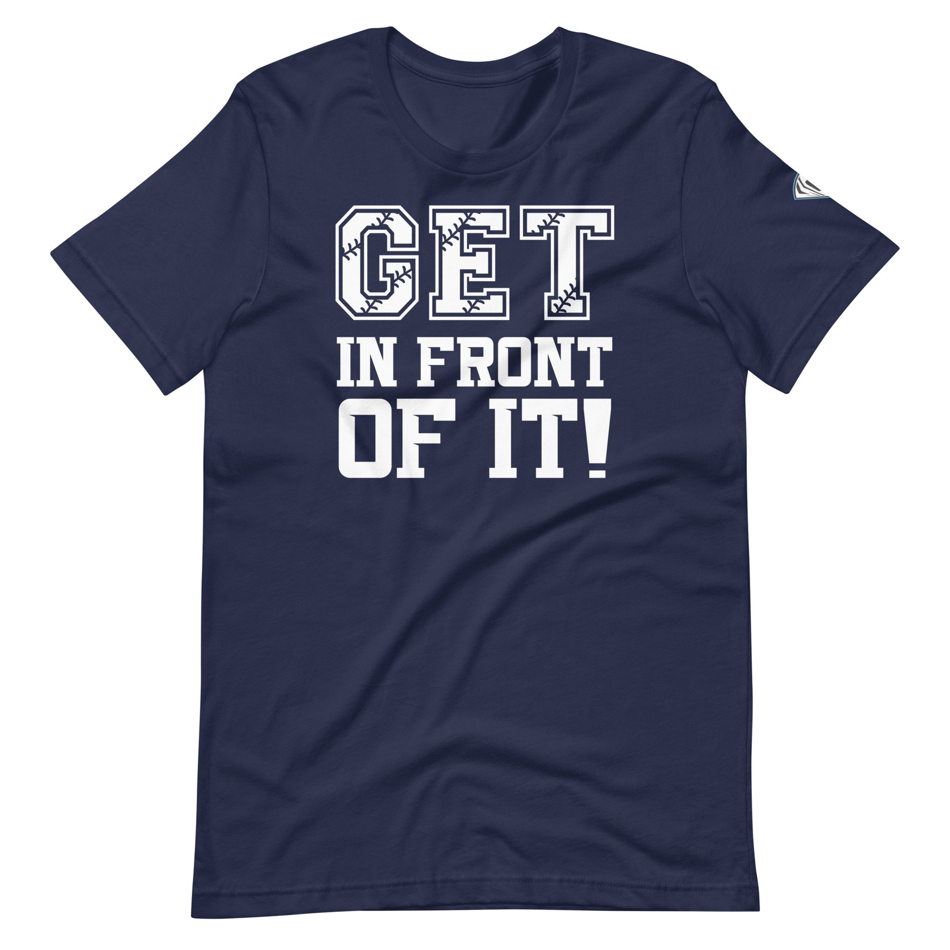 Get In Front Of It T-Shirt