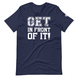 Collection of Get In Front Of It T-Shirt in a gallery layout